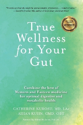 True Wellness For Your Gut - Catherine Jeane Kurosu, Aihan Kuhn