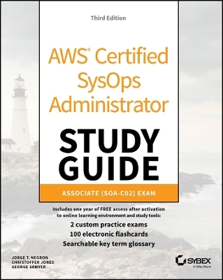 AWS Certified SysOps Administrator Study Guide - Jorge T. Negron, Christoffer Jones, George Sawyer