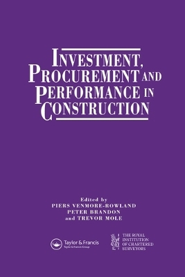 Investment, Procurement and Performance in Construction - P.S. Brandon, T. Mole, P. Venmore-Rowland