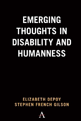 Emerging Thoughts in Disability and Humanness - Elizabeth DePoy, Stephen French Gilson