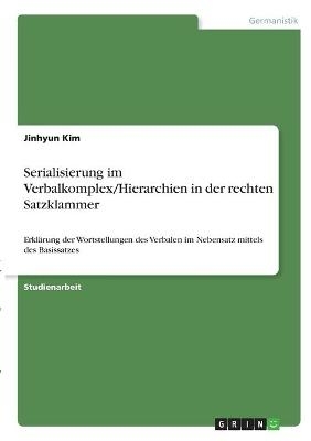 Serialisierung im Verbalkomplex/Hierarchien in der rechten Satzklammer - Jinhyun Kim