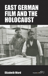 East German Film and the Holocaust - Elizabeth Ward