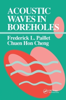 Acoustic Waves in Boreholes - Frederick L. Paillet, Chuen Hon Cheng