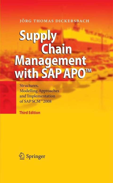 Supply Chain Management with SAP APO™ - Jörg Thomas Dickersbach