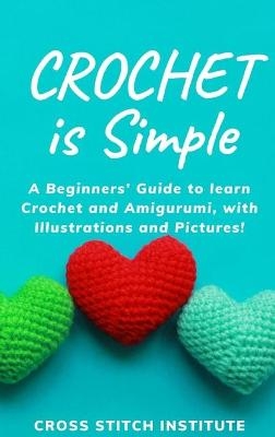 Crochet is Simple - Cross Stitch Institute