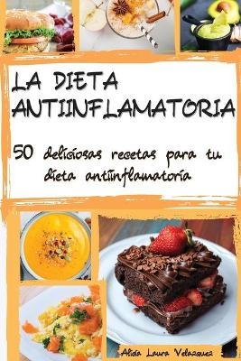 La Dieta Antiinflamatoria - Alicia Laura Velazquez