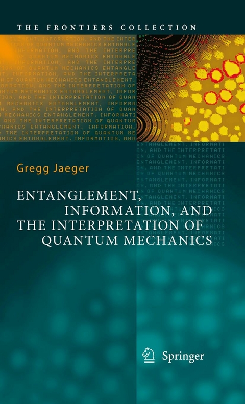 Entanglement, Information, and the Interpretation of Quantum Mechanics - Gregg Jaeger