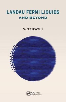 Landau Fermi Liquids and Beyond - V. Tripathi