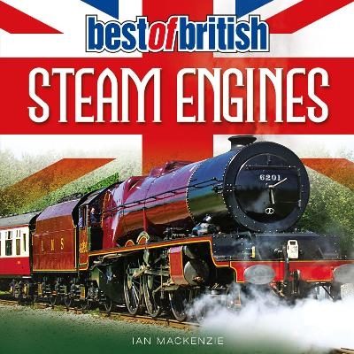 Best of British Steam Engines - Ian MacKenzie