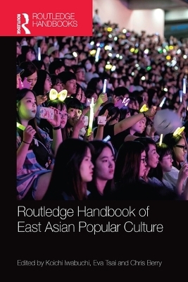 Routledge Handbook of East Asian Popular Culture - 