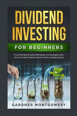 Dividend Investing for Beginners - Gardner Montgomery