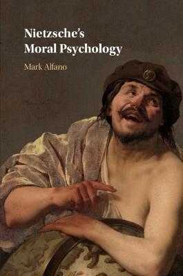 Nietzsche's Moral Psychology - Mark Alfano