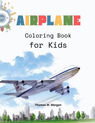 Airplane Coloring Book for Kids - Thomas W. Morgan