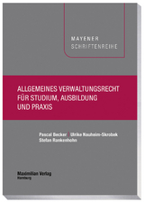 Allgemeines Verwaltungsrecht für Studium, Ausbildung und Praxis - Pascal Becker, Ulrike Nauheim-Skrobek, Stefan Rankenhohn