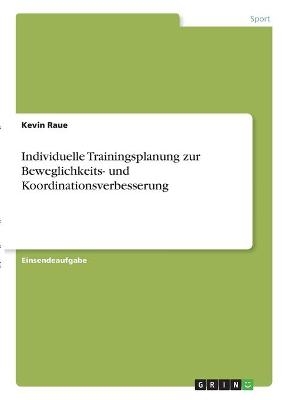 Individuelle Trainingsplanung zur Beweglichkeits- und Koordinationsverbesserung - Kevin Raue