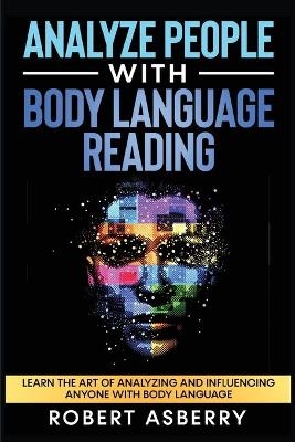 Analyze People With Body Language Reading -  Robert Asberry