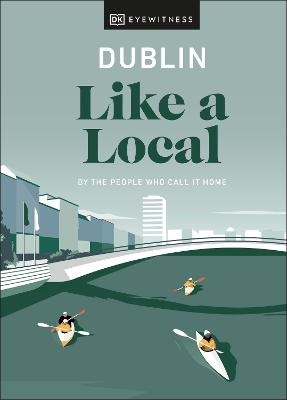 Dublin Like a Local - Nicola Brady, Eadaoin Fitzmaurice,  DK Travel