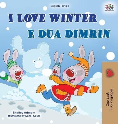 I Love Winter (English Albanian Bilingual Book for Kids) - Shelley Admont, KidKiddos Books