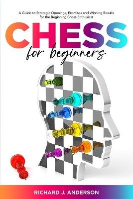 Chess for Beginners -  Richard J Anderson