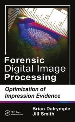 Forensic Digital Image Processing - Brian Dalrymple, Jill Smith