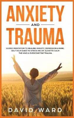 Anxiety and Trauma - David Ward