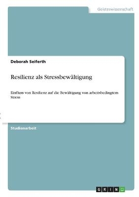 Resilienz als StressbewÃ¤ltigung - Deborah Seiferth