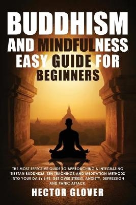 Buddhism and Mindfulness, easy guide for Beginners - Hector Glover