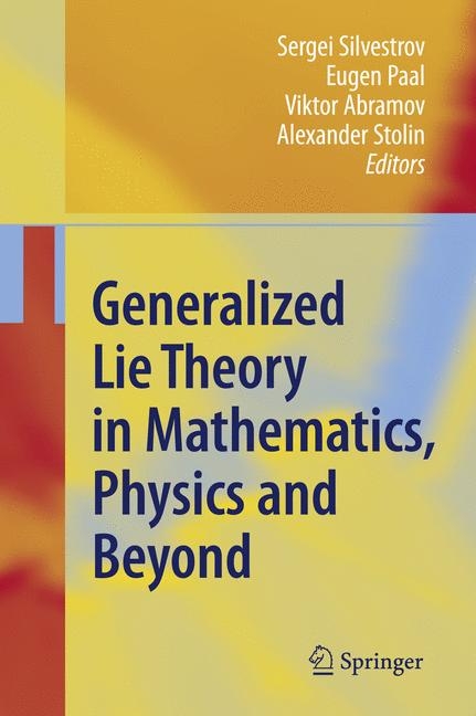 Generalized Lie Theory in Mathematics, Physics and Beyond - 