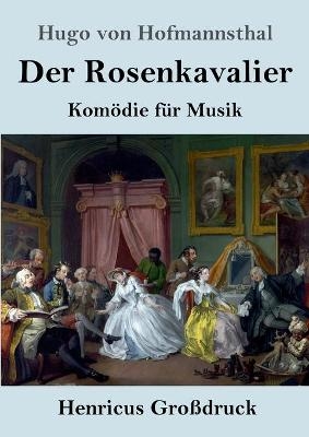 Der Rosenkavalier (GroÃdruck) - Hugo von Hofmannsthal