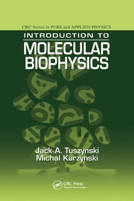 Introduction to Molecular Biophysics - Jack A. Tuszynski, Michal Kurzynski