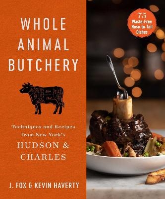 Whole Animal Butchery - J. Fox, Kevin Haverty