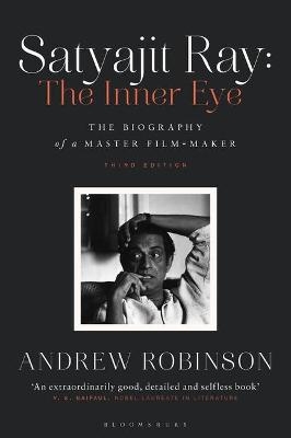 Satyajit Ray: The Inner Eye - Andrew Robinson