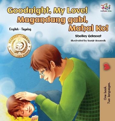 Goodnight, My Love! (English Tagalog Children's Book) - Shelley Admont, KidKiddos Books