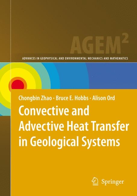 Convective and Advective Heat Transfer in Geological Systems - Chongbin Zhao, Bruce E. Hobbs, Alison Ord