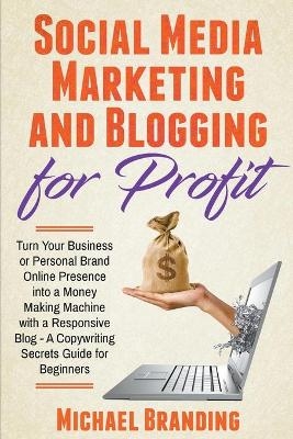 Social Media Marketing and Blogging for Profit - Michael Branding