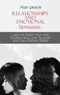 Relationships and Emotional Dependence - Alan Peace