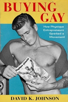 Buying Gay - David K. Johnson