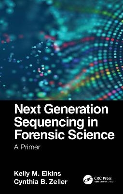 Next Generation Sequencing in Forensic Science - Kelly M Elkins