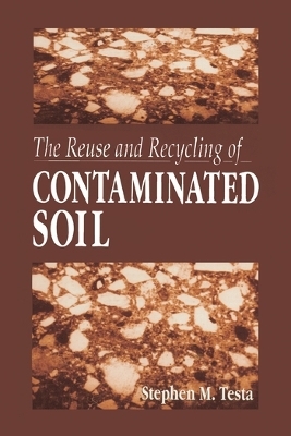 The Reuse and Recycling of Contaminated Soil - Stephen M. Testa