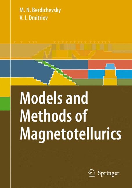 Models and Methods of Magnetotellurics - Mark N. Berdichevsky, Vladimir I. Dmitriev