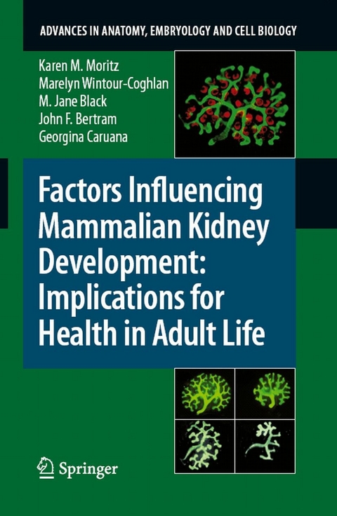 Factors Influencing Mammalian Kidney Development: Implications for Health in Adult Life - Karen Moritz, E. Marelyn Wintour-Coghlan, M. Jane Black, John F. Bertram, Georgina Caruana