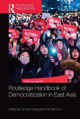 Routledge Handbook of Democratization in East Asia - 