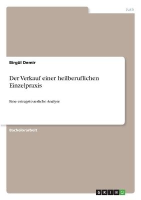 Der Verkauf einer heilberuflichen Einzelpraxis - BirgÃ¼l Demir