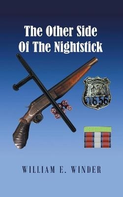 The Other Side of the Nightstick - William E Winder