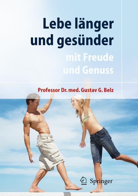 Lebe länger und gesünder - Gustav G. Belz