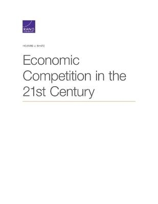 Economic Competition in the 21st Century - Howard J Shatz