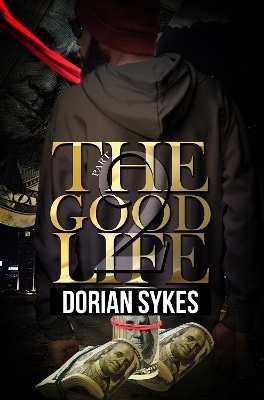 The Good Life Part 2 - Dorian Sykes