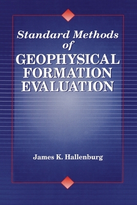 Standard Methods of Geophysical Formation Evaluation - James K. Hallenburg