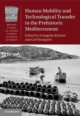 Human Mobility and Technological Transfer in the Prehistoric Mediterranean - 