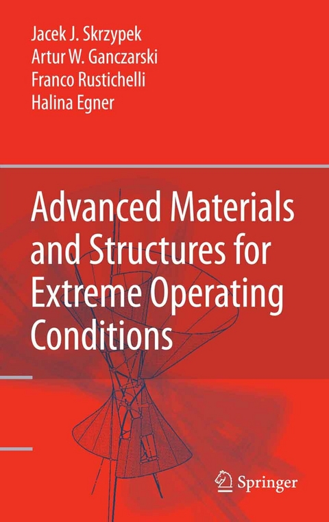 Advanced Materials and Structures for Extreme Operating Conditions - Jacek J. Skrzypek, Artur W. Ganczarski, Franco Rustichelli, Halina Egner